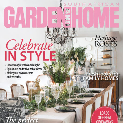 Cover of SA Garden and Home Magazine - December 2018, Photographer Lucia Pinto Photography shoots for magazine, editorial work, interior photography, interior design photography, interior photography, design, architecture, editorial, magazine, SA Garden and Home, Lucia Pinto Photography, Lupiphoto, Lucia Pinto, Photography, Professional, Feature, Editorial Breakthrough, Home Renovation, Interior Designer, Meg Fasanelli, Meg Vaun Interiors, Tickey Klawansky, Architect, Plettenberg Bay, Plett, South Africa, Greece, Portugal, International, professional photographer, international photographer